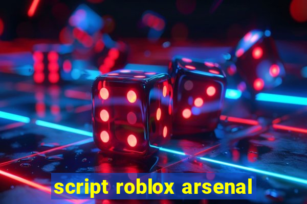 script roblox arsenal